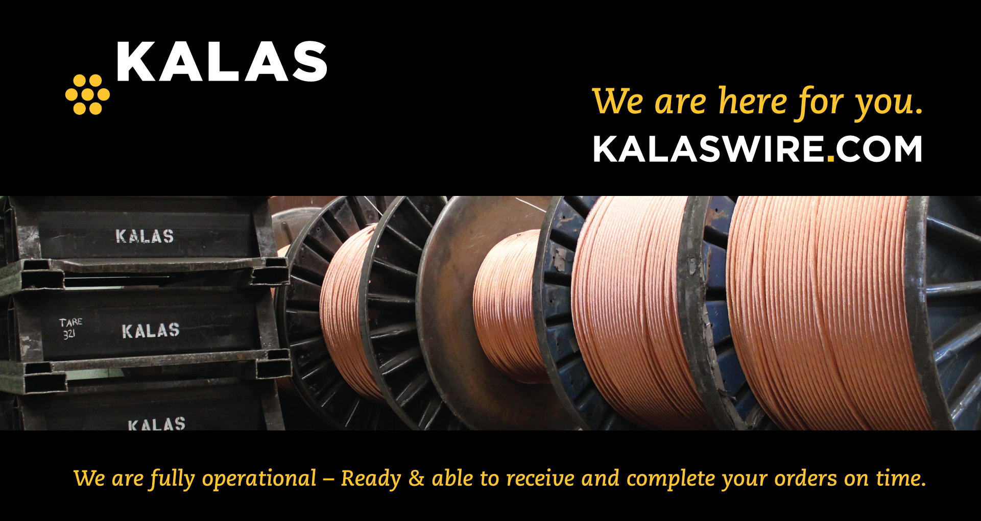 We are Here for You - Kalas Open and Ready to Support Your Wire & Cable Needs